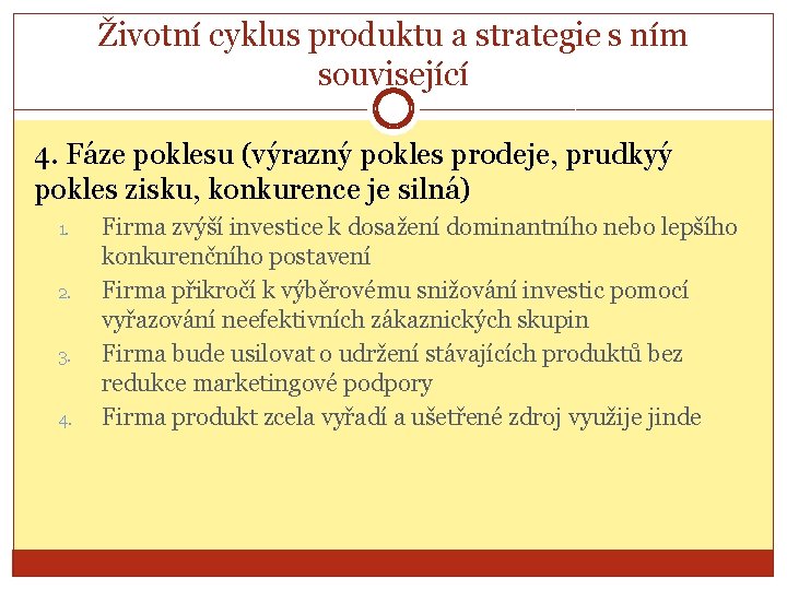 Životní cyklus produktu a strategie s ním související 4. Fáze poklesu (výrazný pokles prodeje,