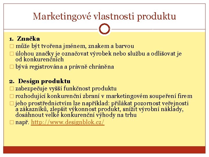 Marketingové vlastnosti produktu 1. Značka � může být tvořena jménem, znakem a barvou �