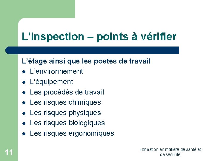 L’inspection – points à vérifier L’étage ainsi que les postes de travail l L’environnement