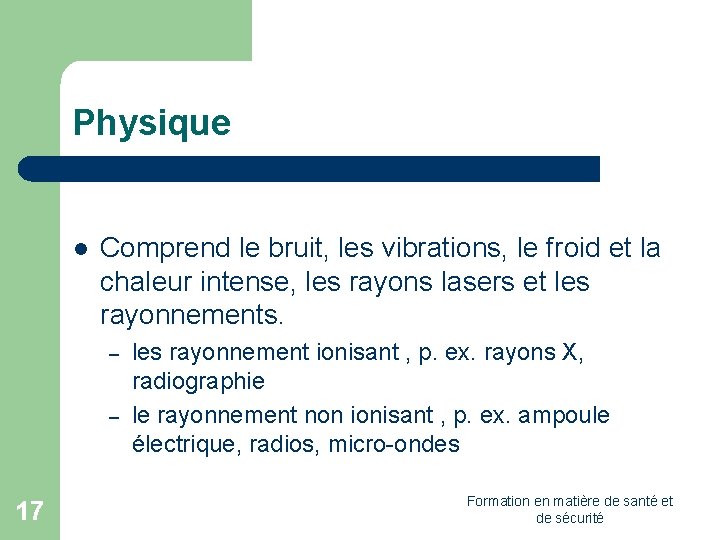 Physique l Comprend le bruit, les vibrations, le froid et la chaleur intense, les