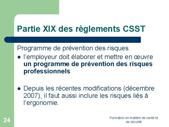 Partie XIX des règlements CSST Programme de prévention des risques l l’employeur doit élaborer