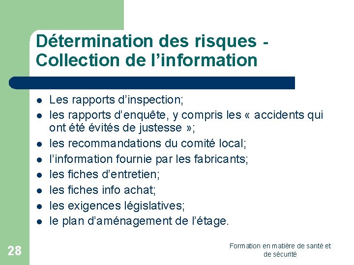 Détermination des risques Collection de l’information l l l l 28 Les rapports d’inspection;