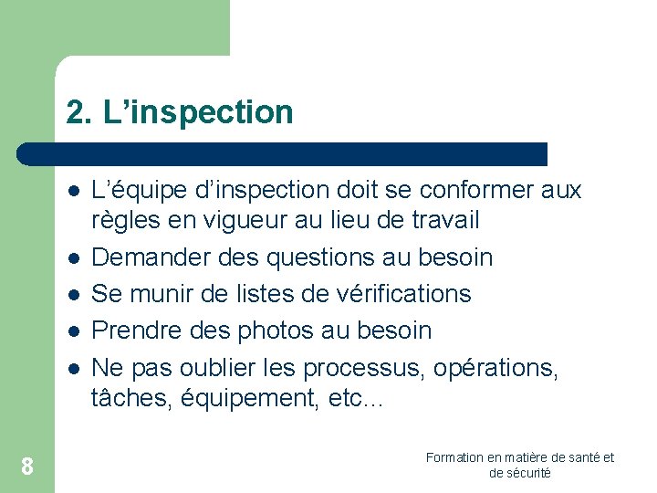 2. L’inspection l l l 8 L’équipe d’inspection doit se conformer aux règles en