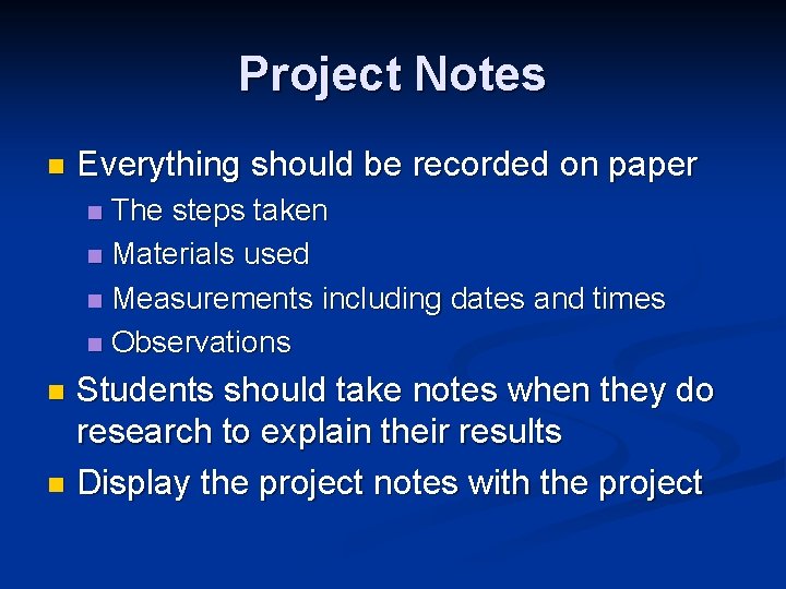 Project Notes n Everything should be recorded on paper The steps taken n Materials