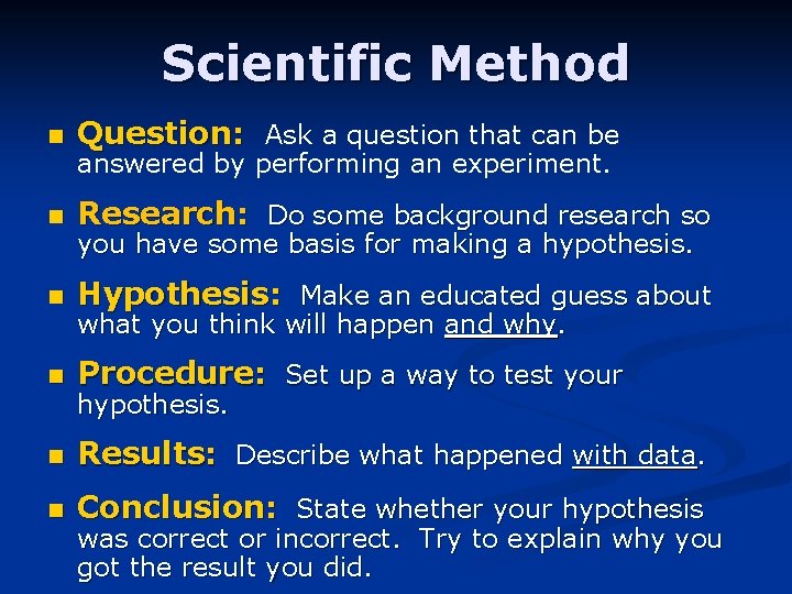 Scientific Method n Question: Ask a question that can be n Research: Do some