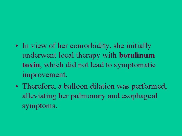  • In view of her comorbidity, she initially underwent local therapy with botulinum