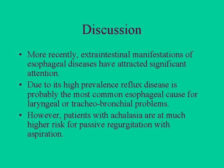 Discussion • More recently, extraintestinal manifestations of esophageal diseases have attracted significant attention. •