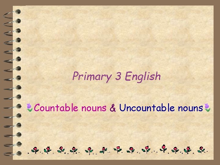 Primary 3 English Countable nouns & Uncountable nouns 