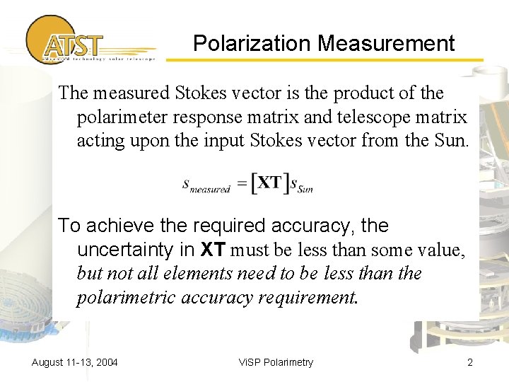 Polarization Measurement The measured Stokes vector is the product of the polarimeter response matrix