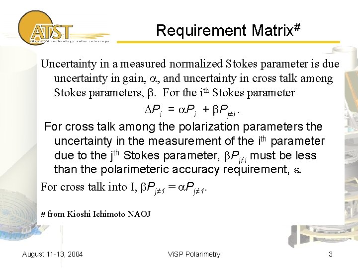 Requirement Matrix# Uncertainty in a measured normalized Stokes parameter is due uncertainty in gain,