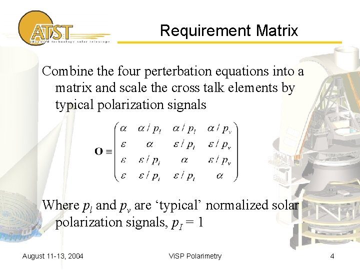 Requirement Matrix Combine the four perterbation equations into a matrix and scale the cross