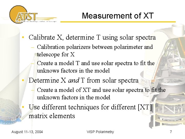 Measurement of XT • Calibrate X, determine T using solar spectra – Calibration polarizers