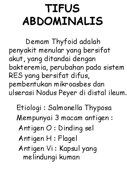 TIFUS ABDOMINALIS Demam Thyfoid adalah penyakit menular yang bersifat akut, yang ditandai dengan bakteremia,