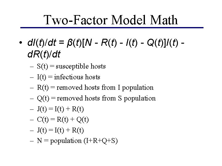 Two-Factor Model Math • d. I(t)/dt = β(t)[N - R(t) - I(t) - Q(t)]I(t)