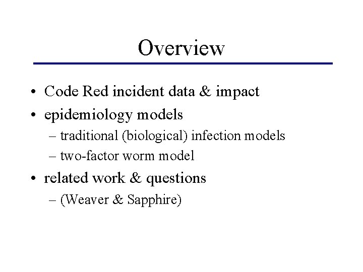 Overview • Code Red incident data & impact • epidemiology models – traditional (biological)