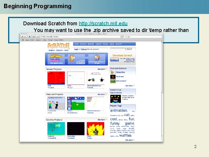 Beginning Programming Download Scratch from http: //scratch. mit. edu You may want to use
