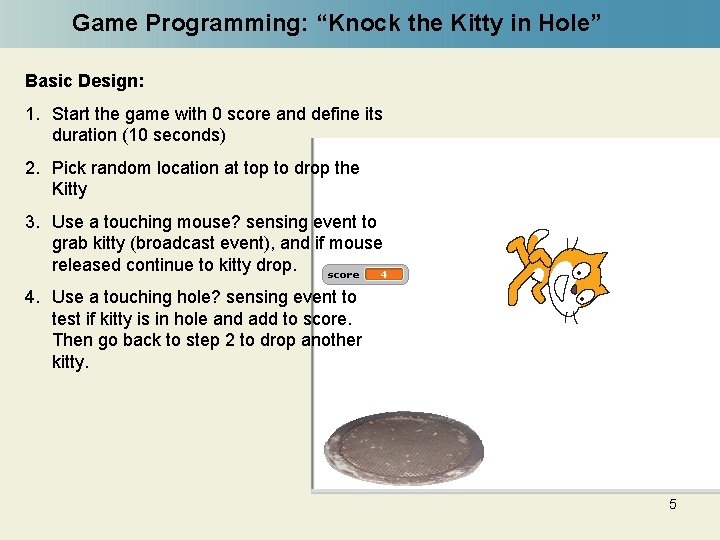 Game Programming: “Knock the Kitty in Hole” Basic Design: 1. Start the game with