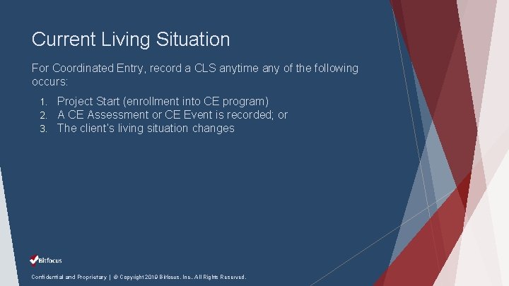 Current Living Situation For Coordinated Entry, record a CLS anytime any of the following