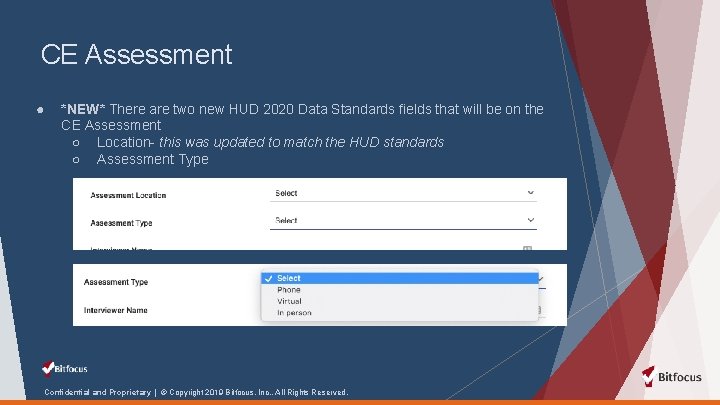 CE Assessment ● *NEW* There are two new HUD 2020 Data Standards fields that