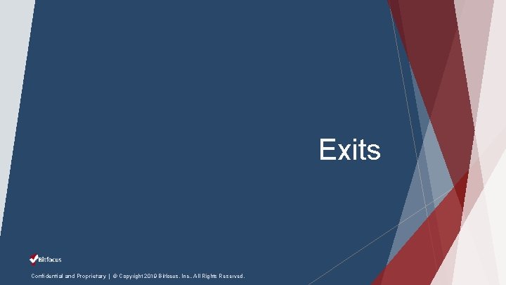 Exits Confidential and Proprietary | © Copyright 2019 Bitfocus, Inc. , All Rights Reserved.