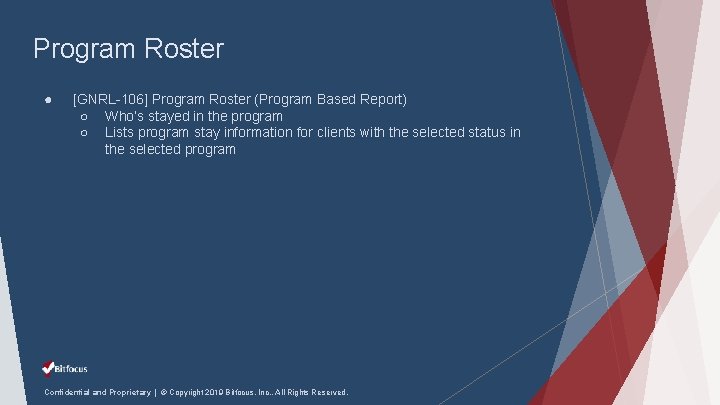 Program Roster ● [GNRL-106] Program Roster (Program Based Report) ○ Who’s stayed in the