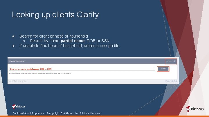 Looking up clients Clarity ● ● Search for client or head of household ○
