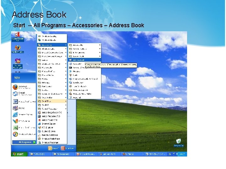 Address Book Start -- All Programs – Accessories – Address Book 