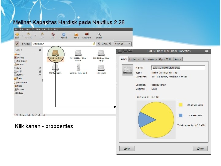 Melihat Kapasitas Hardisk pada Nautilus 2. 28 Klik kanan - propoerties 