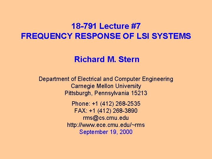 18 -791 Lecture #7 FREQUENCY RESPONSE OF LSI SYSTEMS Richard M. Stern Department of