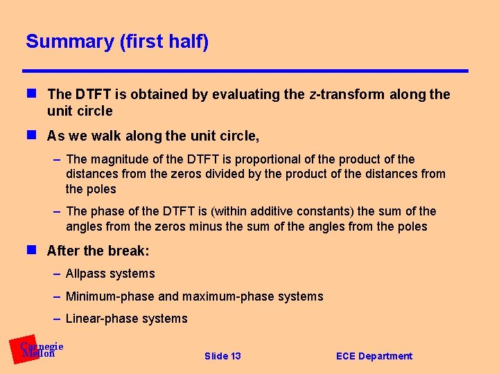 Summary (first half) n The DTFT is obtained by evaluating the z-transform along the