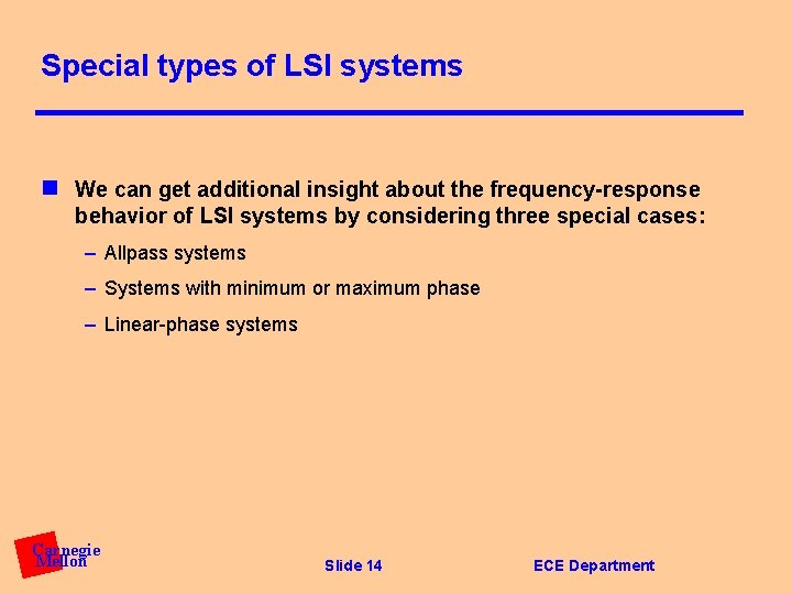 Special types of LSI systems n We can get additional insight about the frequency-response