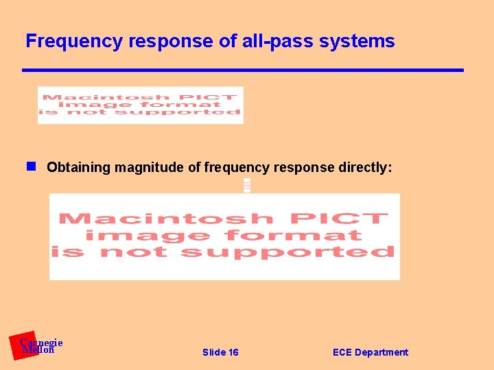 Frequency response of all-pass systems n Obtaining magnitude of frequency response directly: Carnegie Mellon