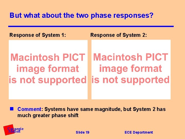 But what about the two phase responses? Response of System 1: Response of System
