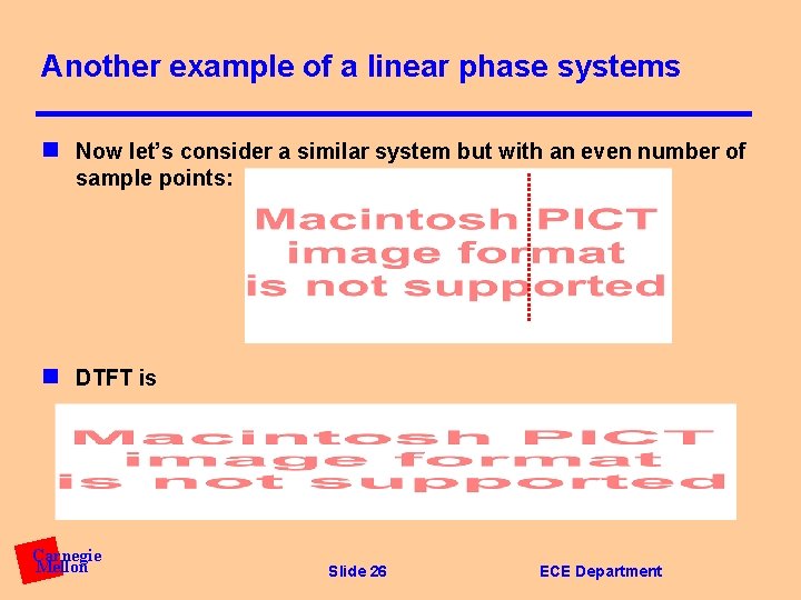 Another example of a linear phase systems n Now let’s consider a similar system