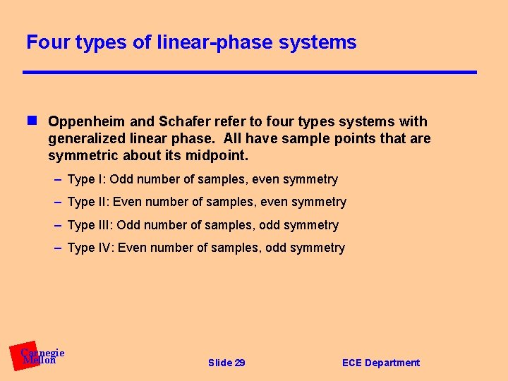 Four types of linear-phase systems n Oppenheim and Schafer refer to four types systems