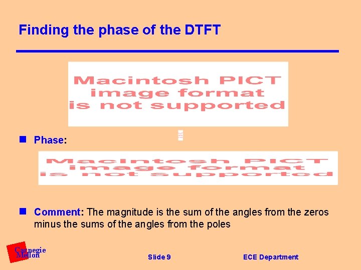 Finding the phase of the DTFT n Phase: n Comment: The magnitude is the