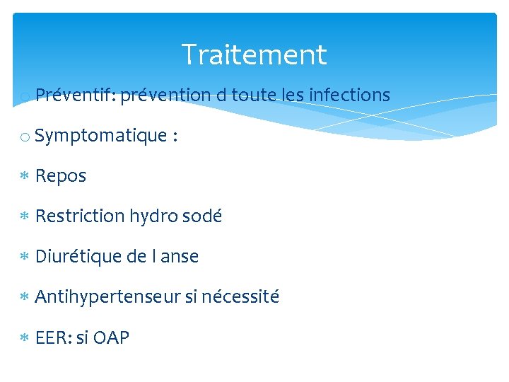 Traitement o Préventif: prévention d toute les infections o Symptomatique : Repos Restriction hydro