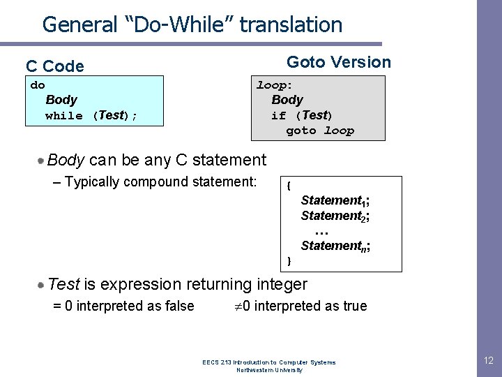 General “Do-While” translation Goto Version C Code do Body while (Test); loop: Body if General “Do-While” translation Goto Version C Code do Body while (Test); loop: Body if