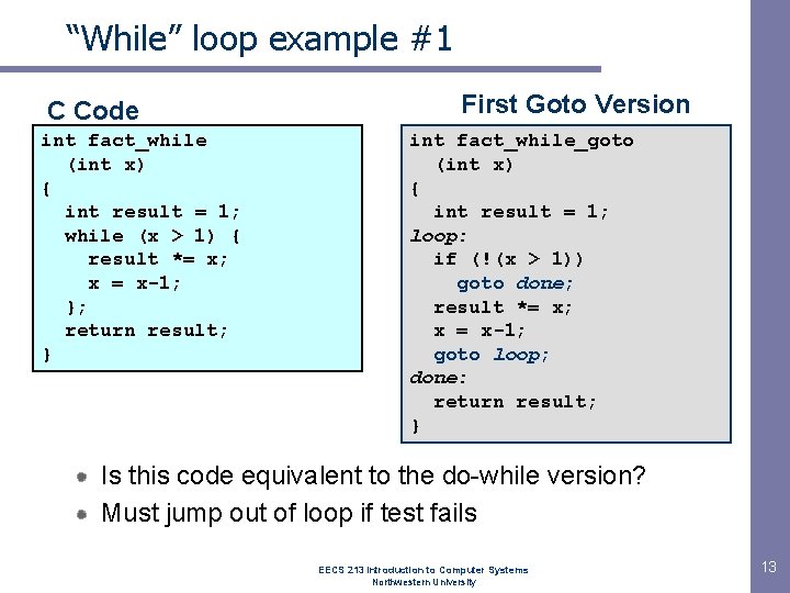 “While” loop example #1 C Code int fact_while (int x) { int result = “While” loop example #1 C Code int fact_while (int x) { int result =