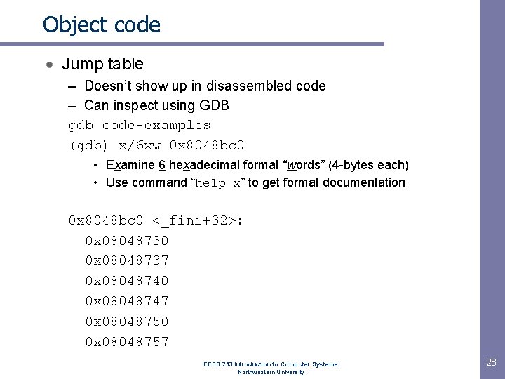 Object code Jump table – Doesn’t show up in disassembled code – Can inspect Object code Jump table – Doesn’t show up in disassembled code – Can inspect