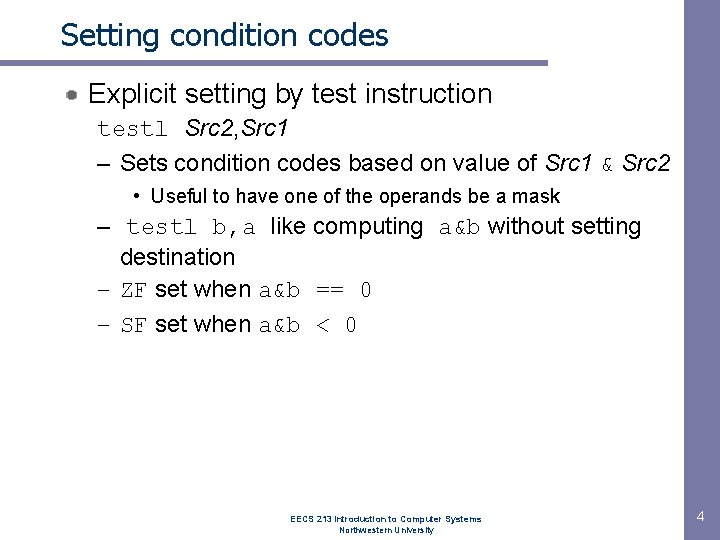 Setting condition codes Explicit setting by test instruction testl Src 2, Src 1 – Setting condition codes Explicit setting by test instruction testl Src 2, Src 1 –