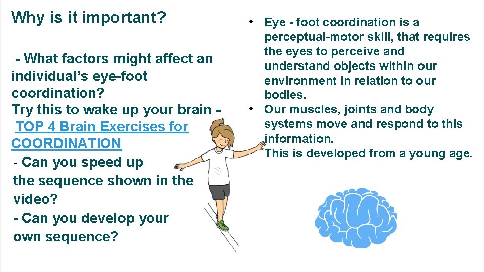 Why is it important? - What factors might affect an individual’s eye-foot coordination? Try