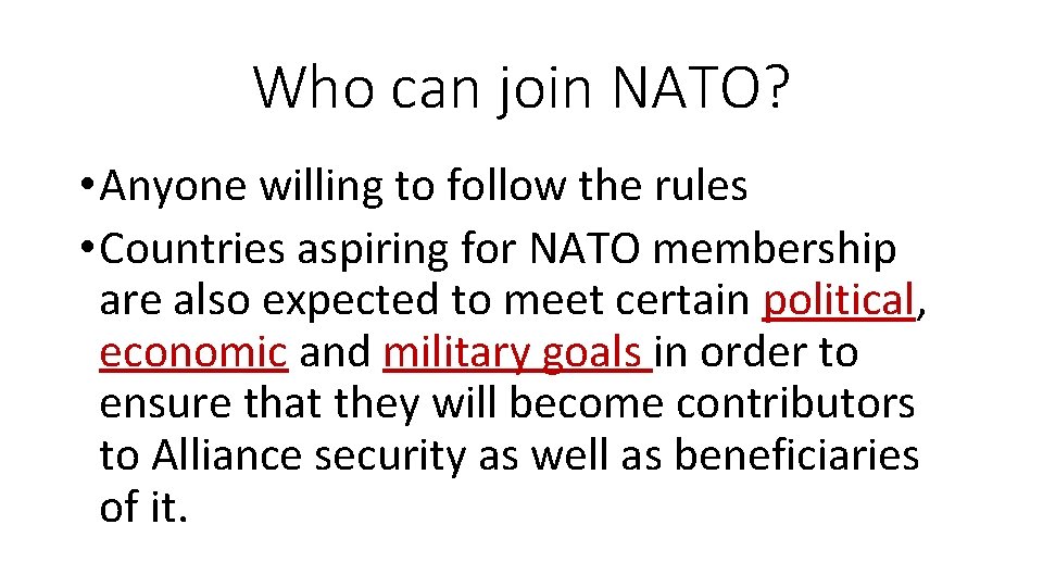 Who can join NATO? • Anyone willing to follow the rules • Countries aspiring