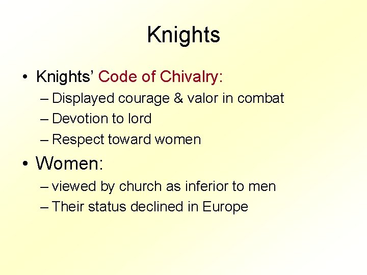 Knights • Knights’ Code of Chivalry: – Displayed courage & valor in combat –