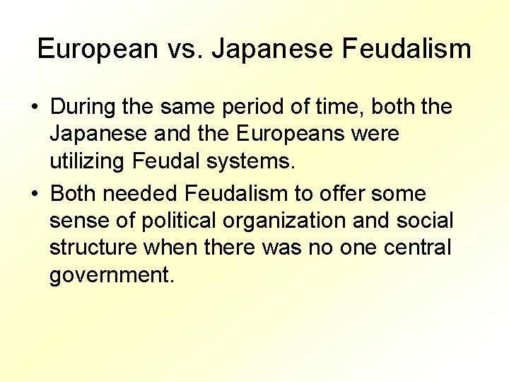European vs. Japanese Feudalism • During the same period of time, both the Japanese