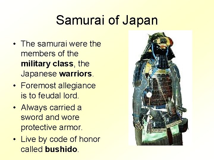 Samurai of Japan • The samurai were the members of the military class, the