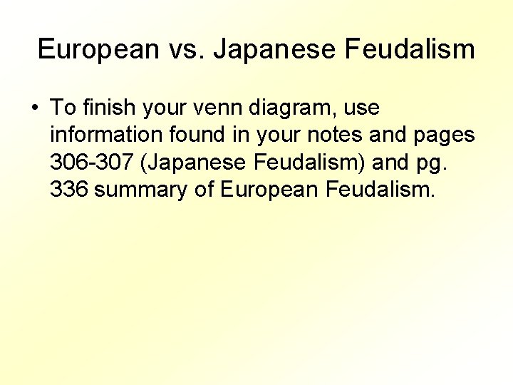 European vs. Japanese Feudalism • To finish your venn diagram, use information found in