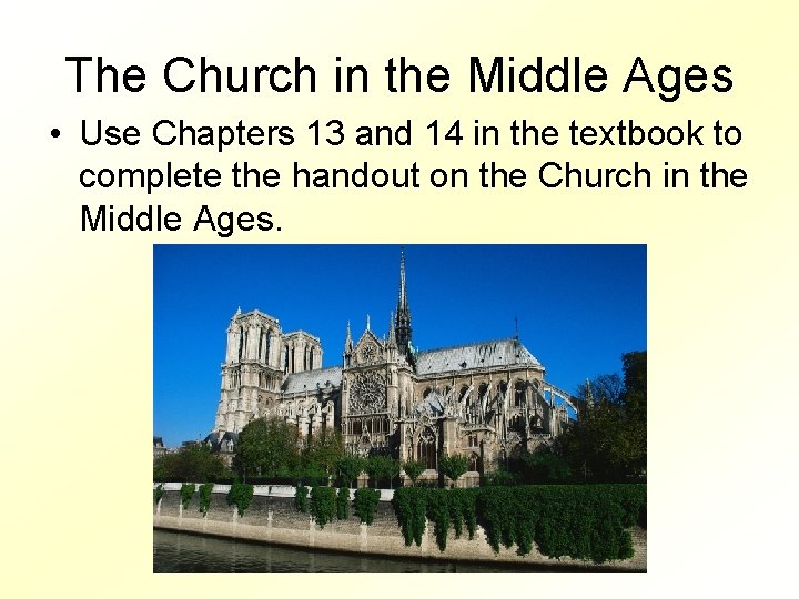 The Church in the Middle Ages • Use Chapters 13 and 14 in the