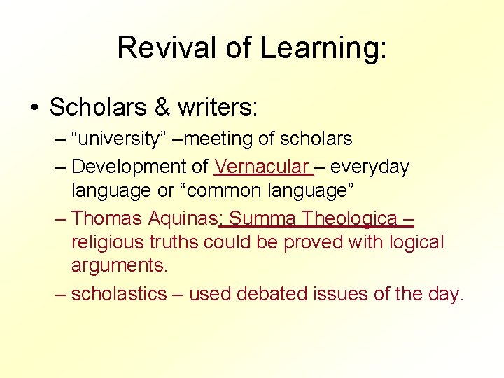 Revival of Learning: • Scholars & writers: – “university” –meeting of scholars – Development