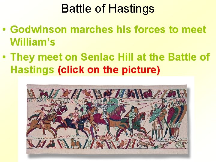 Battle of Hastings • Godwinson marches his forces to meet William’s • They meet